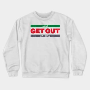 Get Out of Iraq Crewneck Sweatshirt